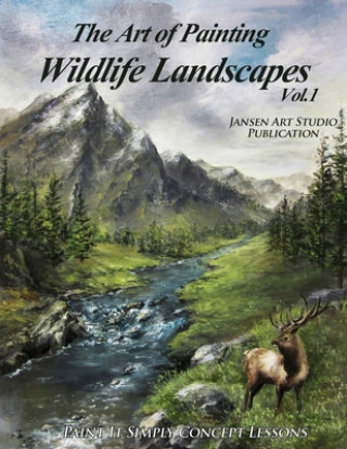 Knjiga The Art of Painting Wildlife Landscapes Jansen Art Studio