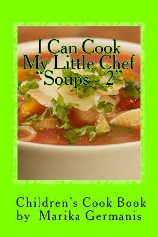 Livre I Can Cook: Soups - 2 Marika Germanis