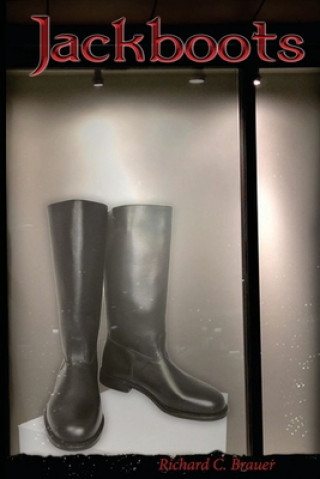 Knjiga Jackboots Richard C. Brauer