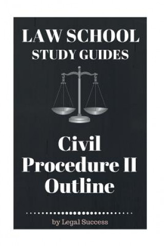 Kniha Law School Study Guides: Civil Procedure II Outline Legal Success