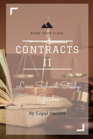 Kniha Law School Study Guides: Contracts II Outline Legal Success