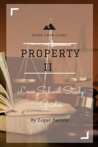 Carte Law School Study Guides: Property II Outline Legal Success