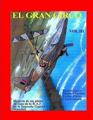 Kniha El Gran Circo vol.3: Adaptación ilustrada del best-seller de post-guerra del "As" francés de la R.A.F Pierre Clostermann Pierre Clostermann