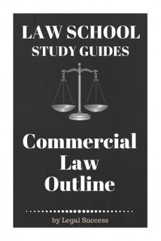 Книга Law School Study Guides: Commercial Law Outline: Commercial Law Outline Legal Success