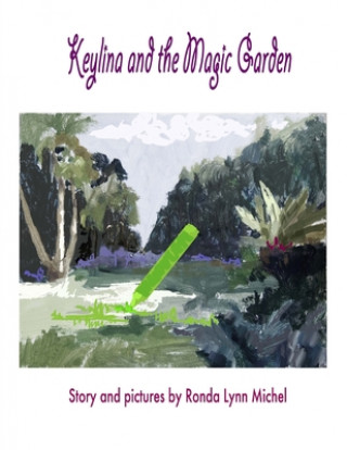 Kniha Keylina and the Magic Garden Ronda Lynn Michel