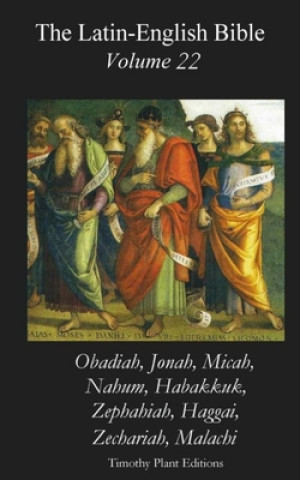 Книга The Latin-English Bible - Vol 22: Obadiah etc. Timothy Plant