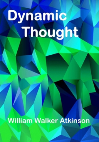 Książka Dynamic Thought: The Law Of Vibrant Energy (Aura Press) William Walker Atkinson