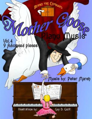 Kniha Mother Goose Piano Music: Volume 4 - 9 Advanced Pieces Peter March