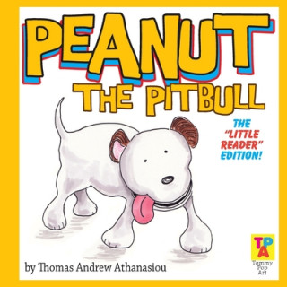 Knjiga Peanut The Pitbull: The "Little Reader" Edition! Thomas Andrew Athanasiou