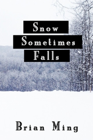 Knjiga Snow Sometimes Falls Brian Ming