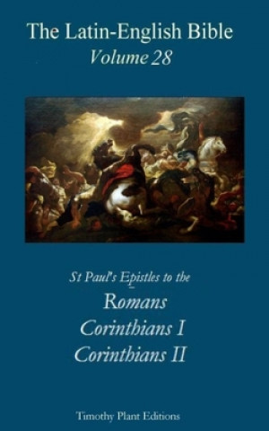 Kniha The Latin-English Bible - Vol 28: Romans. Corinthians 1, Corinthians 2 Timothy Plant