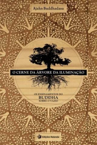 Kniha O Cerne da Arvore da Iluminacao: O Ensinamento do Buddha sobre o Vazio Donald Swearer