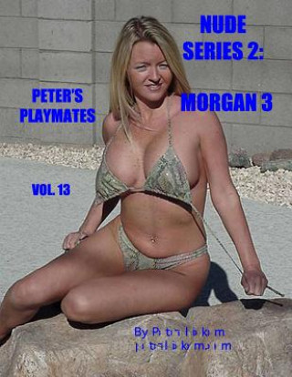 Kniha Nude Series 2: Morgan 3: Peter's Playmates Peter Dickem