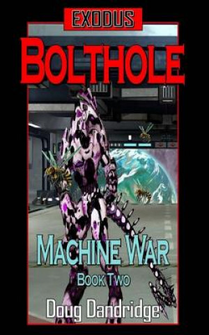 Könyv Exodus: Machine War: Book 2: Bolthole Doug Dandridge