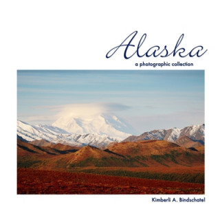 Buch Alaska: A Photographic Collection Kimberli a. Bindschatel