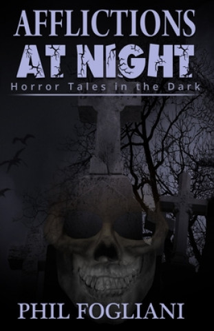 Book Afflictions at Night: Horror Tales in the Dark Phil Fogliani