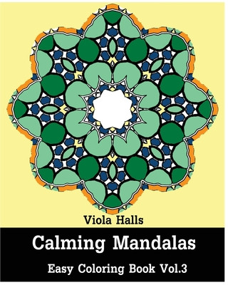 Kniha Calming Mandalas: Easy coloring book Vol.3: Adult coloring book for stress relieving and meditation. Viola Halls