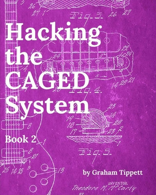 Kniha Hacking the CAGED System: Book 2 Graham Tippett