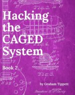 Книга Hacking the CAGED System: Book 2 Graham Tippett