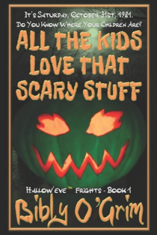 Knjiga All The Kids Love That Scary Stuff Bibly O'Grim