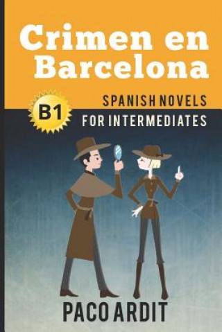 Книга Spanish Novels: Crimen en Barcelona (Spanish Novels for Intermediates - B1) Paco Ardit