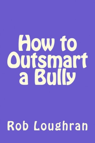 Carte How to Outsmart a Bully Rob Loughran