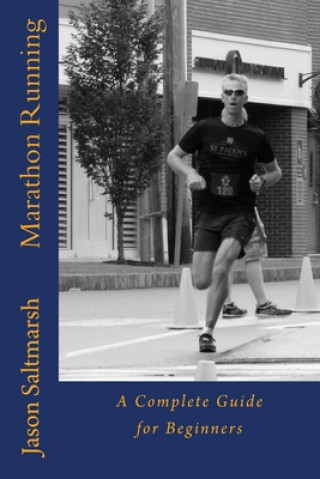 Knjiga Marathon Running: A Complete Guide for Beginners Jason Saltmarsh