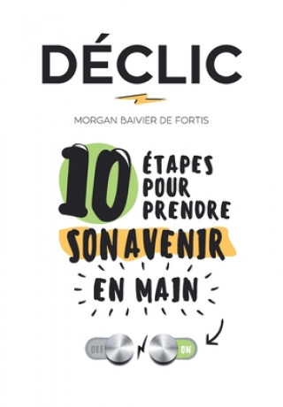 Könyv Declic: 10 etapes pour prendre son avenir en main Morgan Baivier de Fortis