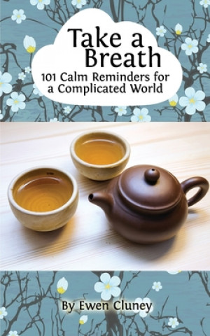 Kniha Take a Breath: 101 Calm Reminders for a Complicated World Ewen Cluney