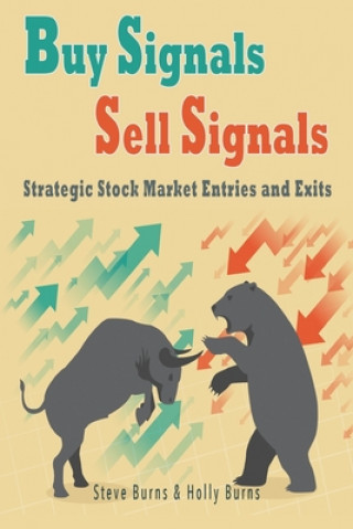 Knjiga Buy Signals Sell Signals: Strategic Stock Market Entries and Exits Holly Burns