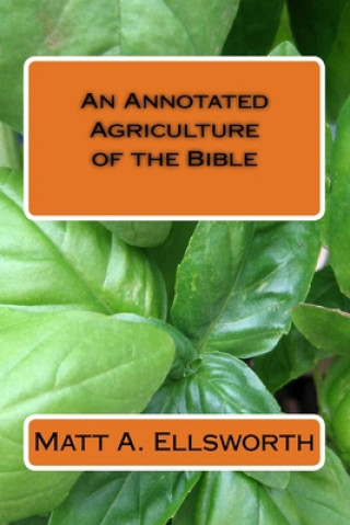Knjiga An Annotated Agriculture of the Bible Matt a. Ellsworth