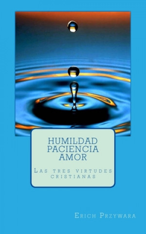 Book Przywara - Humildad paciencia amor: Las tres virtudes cristianas Erich Przywara Sj