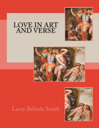 Knjiga Love in art and verse Lacey Belinda Smith
