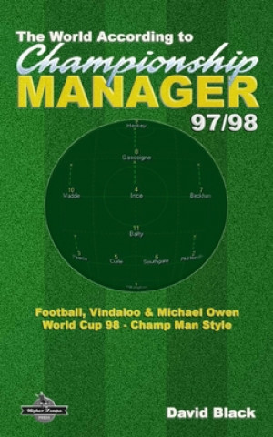 Книга The World According to Championship Manager 97/98: Football, Vindaloo & Michael Owen - World Cup 98 Champ Man style Chris Darwen