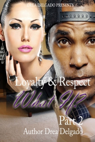 Buch Loyalty & Respect: What If 2 Drea Delgado