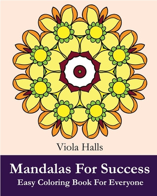 Carte Mandalas For Success: Easy Coloring Book for Everyone: Over 35 Mandala Designs with Famous Quotes About Success. Viola Halls