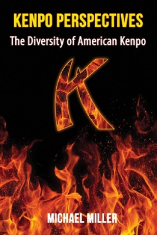 Kniha Kenpo Perspectives: The Diversity of American Kenpo Michael Miller
