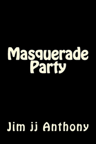 Kniha Masquerade Party Jim Jj Anthony