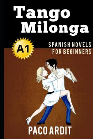 Βιβλίο Spanish Novels: Tango milonga (Spanish Novels for Beginners - A1) Paco Ardit