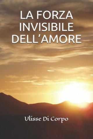 Kniha La Forza Invisibile Dell'amore Ulisse Di Corpo