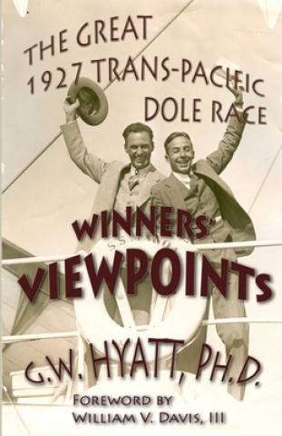 Knjiga Winners' Viewpoints: The Great 1927 Trans-Pacific Dole Race Gary W. Hyatt