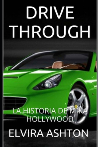 Knjiga Drive Through: La Historia de Mika Hollywood Elvira Ashton