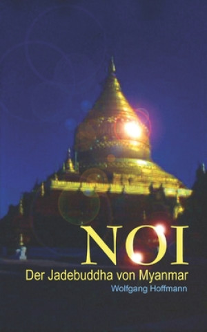 Könyv Noi: Der Jadebuddha von Myanmar Wolfgang Hoffmann