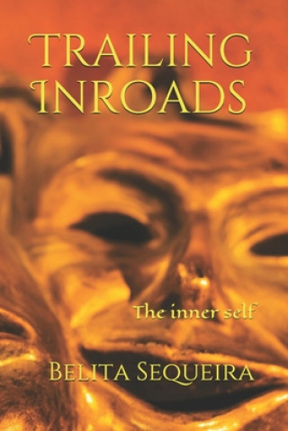 Carte Trailing Inroads: the inner self Belita Sequeira