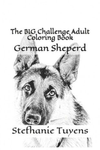 Kniha The BIG Challenge Adult Coloring Book: German Sheperd Stefhanie Tuyens