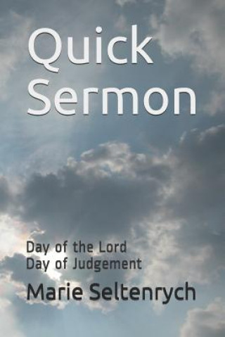 Kniha Quick Sermon: Day of the Lord Day of Judgement Marie Seltenrych