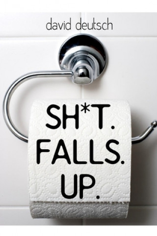 Knjiga Sh*t Falls Up David Deutsch