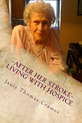 Carte After Her Stroke: Living with Hospice Janis Thomas Cramer
