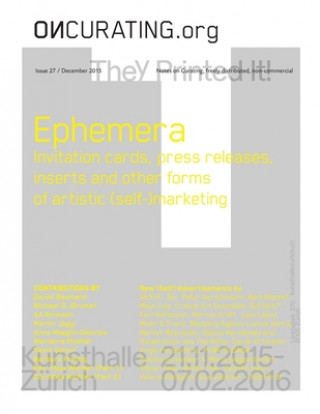 Book On-Curating Issue 27: Ephemera: Invitation cards, press releases, inserts and other forms of artistic (self-)marketing Dorothee Richter