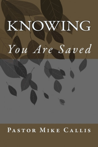 Knjiga Knowing: You Are Saved Mike Callis